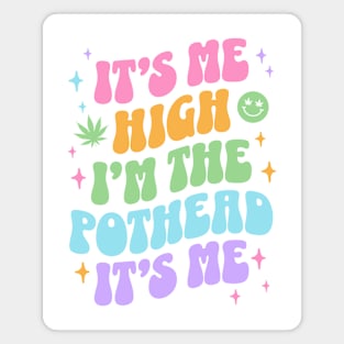 It's Me High I'm the Pothead Its Me Cute Aesthetic Stoner Girly Weed Magnet